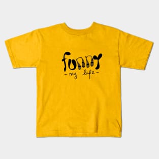 funny my life Kids T-Shirt